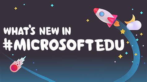 What’s New in Microsoft EDU .